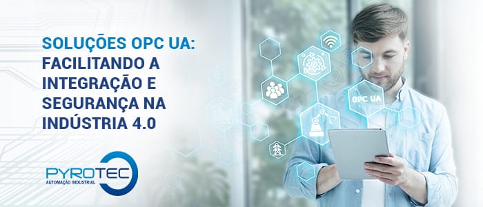 Soluções OPC UA: facilitando a Integração e Segurança na Indústria 4.0
